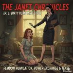 The Janet Chronicles Ep 1 Dirty Home Inspection - Femdom, Power Exchange and Tease A pulp-fiction style illustration for "The Janet Chronicles Ep. 1: Dirty Home Inspection." In a messy, dimly lit living room with peeling wallpaper and stacks of magazines, a stern, authoritative woman in a sharp dark grey business suit and black gloves stands holding a clipboard. She points a magnifying glass toward a younger woman with reddish hair who is kneeling on the floor in a tattered light blue dress, looking up with an expression of distress and plea. The title "THE JANET CHRONICLES" appears in bold red letters at the top, with the subtitle and themes "Femdom Humiliation, Power Exchange & Tease" displayed in white text at the bottom.